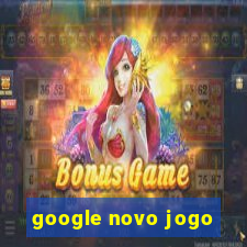 google novo jogo